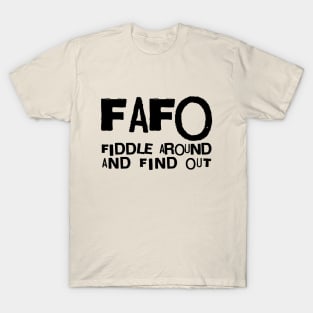 Fiddle around and find out T-Shirt